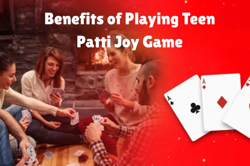 benefits of playing teen patti joy game