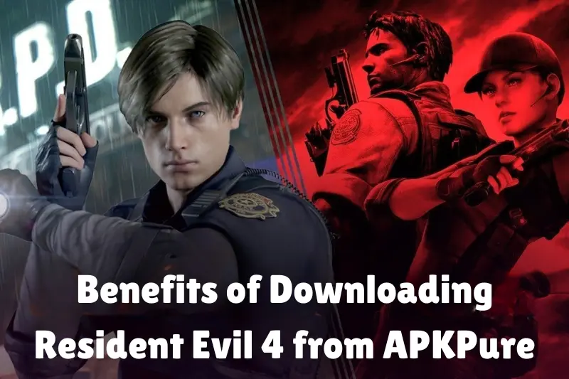 benefits of downloading resident evil 4 from apkpure